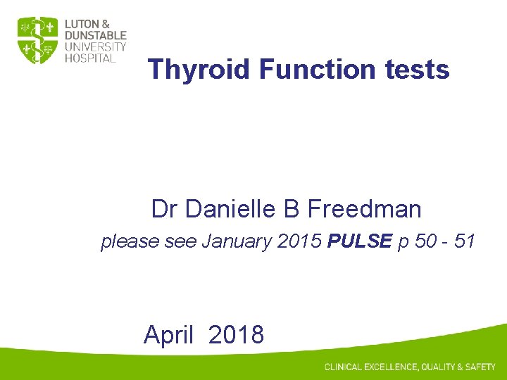 Thyroid Function tests Dr Danielle B Freedman please see January 2015 PULSE p 50