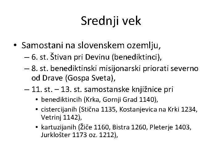 Srednji vek • Samostani na slovenskem ozemlju, – 6. st. Štivan pri Devinu (benediktinci),