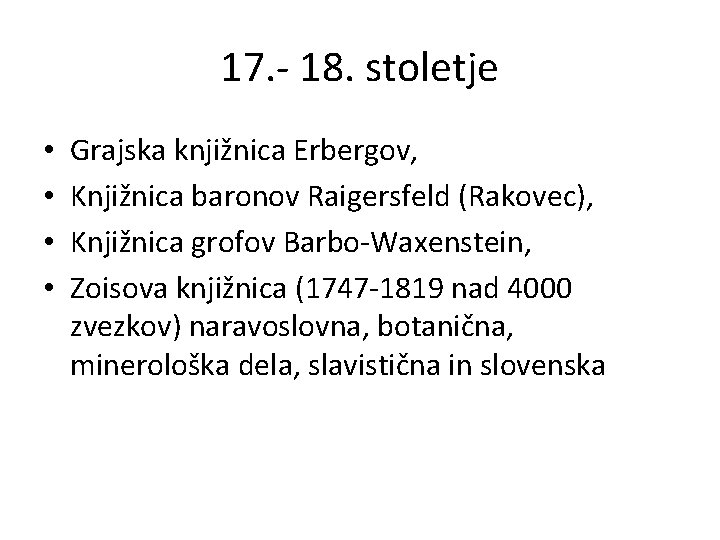 17. - 18. stoletje • • Grajska knjižnica Erbergov, Knjižnica baronov Raigersfeld (Rakovec), Knjižnica