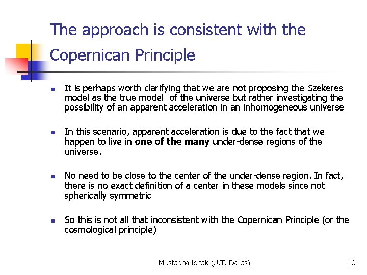 The approach is consistent with the Copernican Principle n n It is perhaps worth