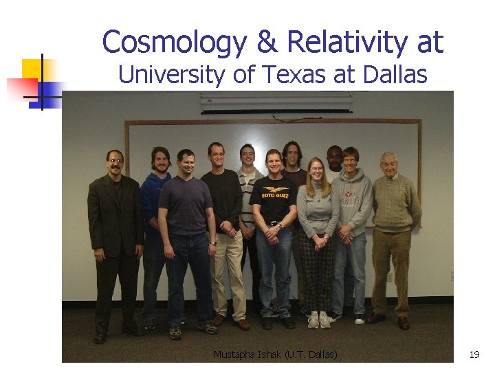 Cosmology & Relativity at University of Texas at Dallas Mustapha Ishak (U. T. Dallas)