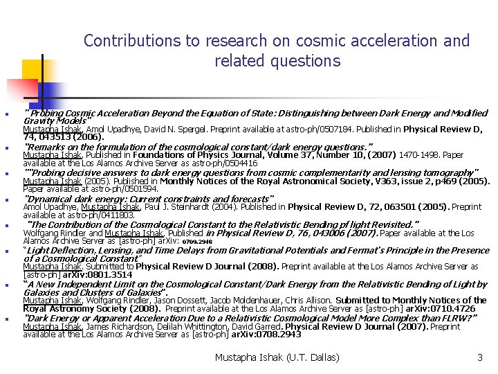 Contributions to research on cosmic acceleration and related questions n " Probing Cosmic Acceleration