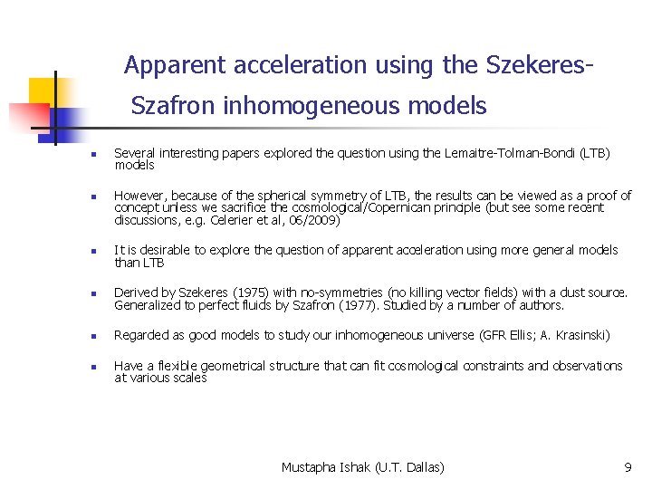 Apparent acceleration using the Szekeres. Szafron inhomogeneous models n n Several interesting papers explored