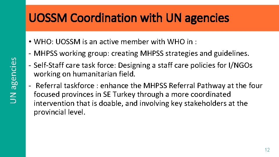 UN agencies UOSSM Coordination with UN agencies • WHO: UOSSM is an active member