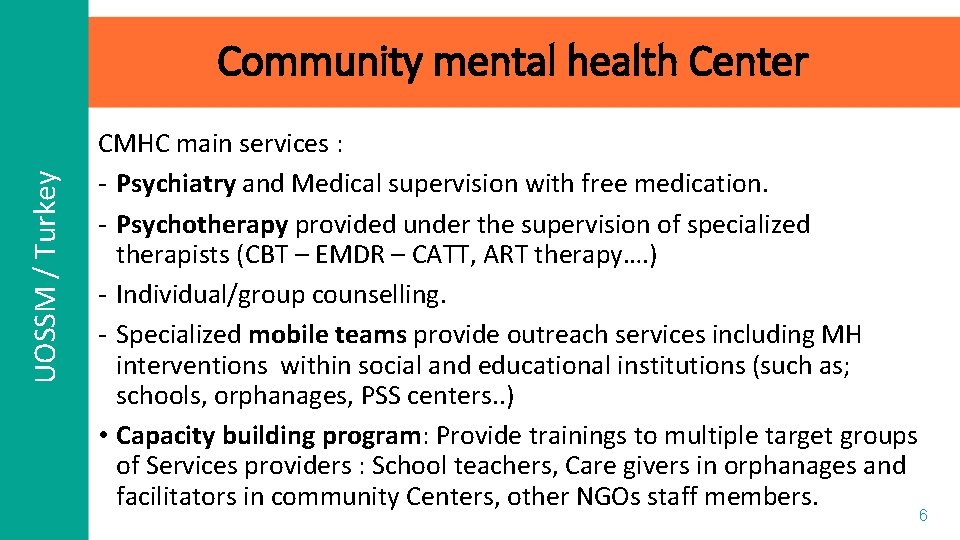 UOSSM / Turkey Community mental health Center CMHC main services : - Psychiatry and