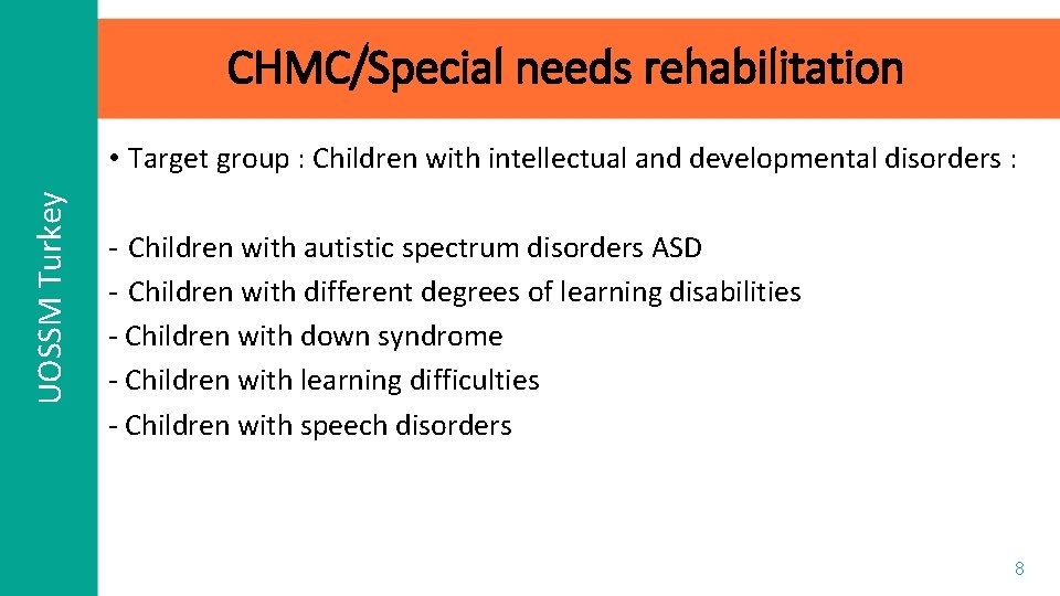 CHMC/Special needs rehabilitation UOSSM Turkey • Target group : Children with intellectual and developmental