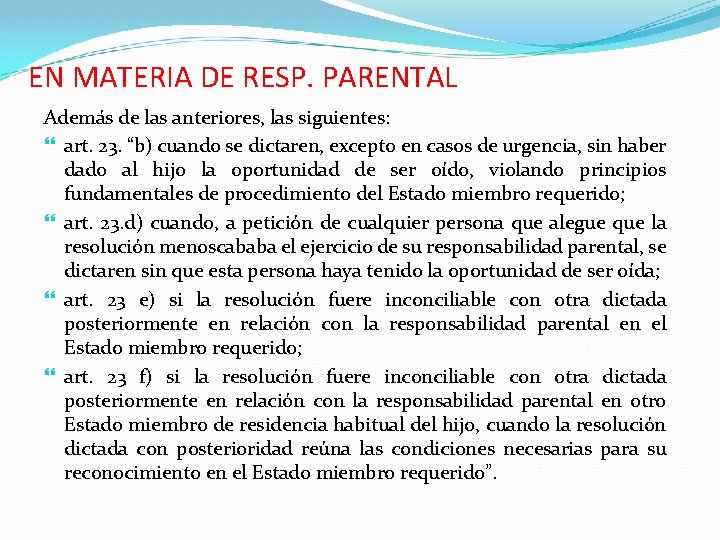 EN MATERIA DE RESP. PARENTAL Además de las anteriores, las siguientes: art. 23. “b)