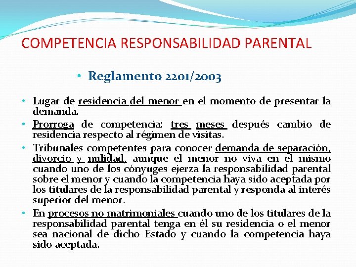 COMPETENCIA RESPONSABILIDAD PARENTAL • Reglamento 2201/2003 • Lugar de residencia del menor en el