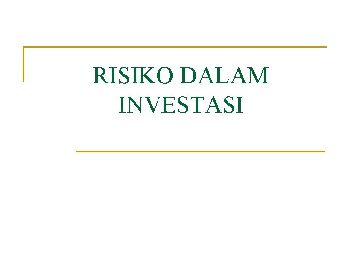 RISIKO DALAM INVESTASI 