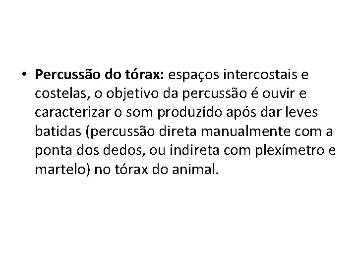  • Percussão do tórax: espaços intercostais e costelas, o objetivo da percussão é