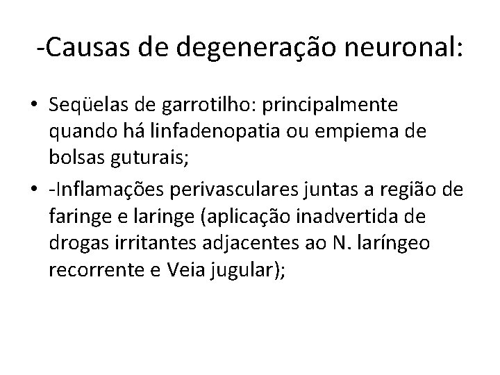 -Causas de degeneração neuronal: • Seqüelas de garrotilho: principalmente quando há linfadenopatia ou empiema