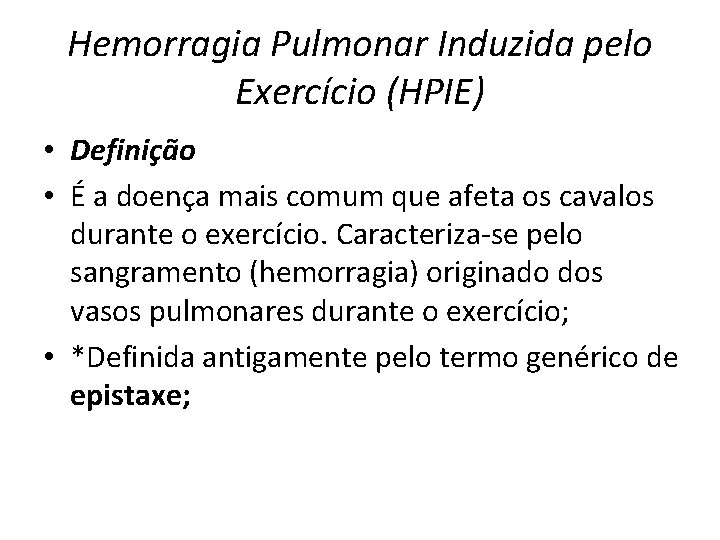 Hemorragia Pulmonar Induzida pelo Exercício (HPIE) • Definição • É a doença mais comum