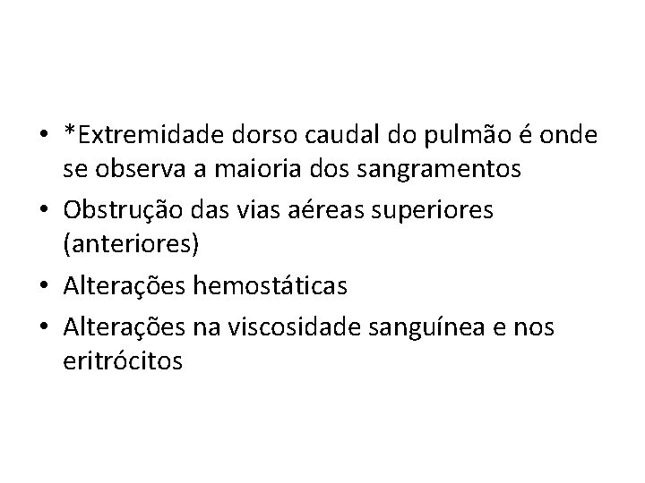  • *Extremidade dorso caudal do pulmão é onde se observa a maioria dos