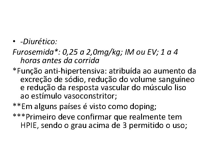  • -Diurético: Furosemida*: 0, 25 a 2, 0 mg/kg; IM ou EV; 1