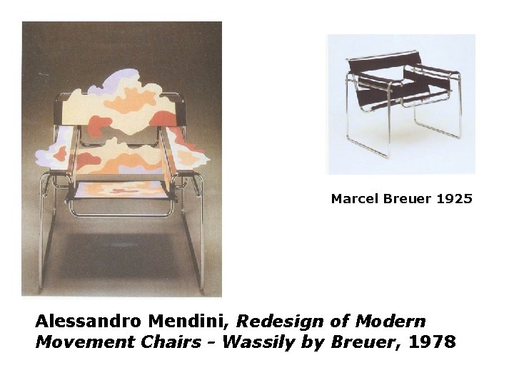 Marcel Breuer 1925 Alessandro Mendini, Redesign of Modern Movement Chairs - Wassily by Breuer,