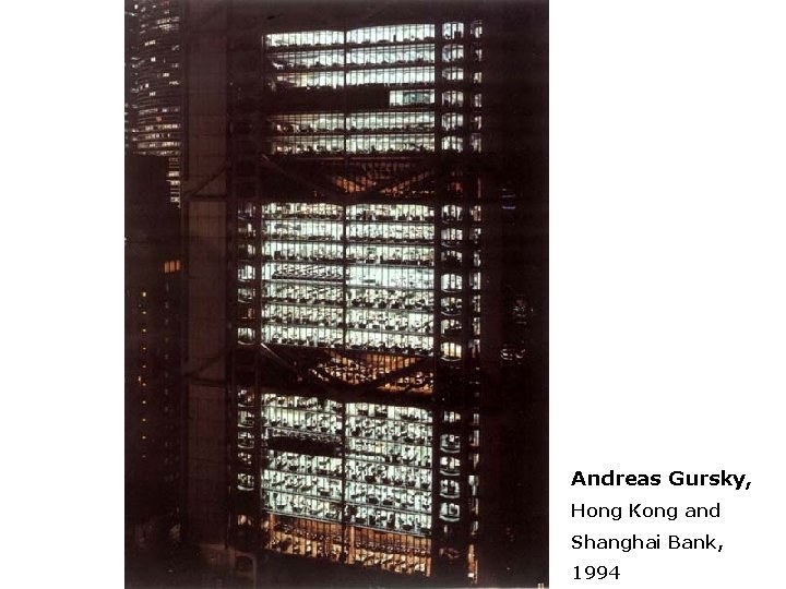 Andreas Gursky, Hong Kong and Shanghai Bank, 1994 