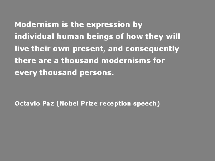 Modernism is the expression by individual human beings of how they will live their