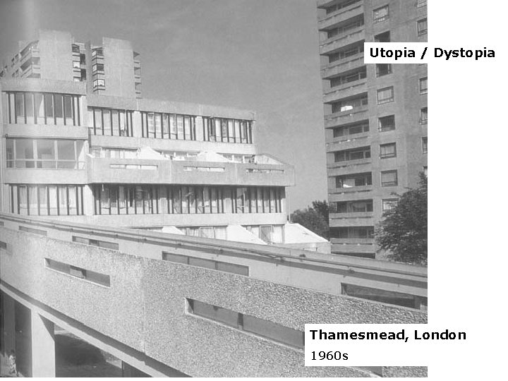 Utopia / Dystopia Thamesmead, London 1960 s 