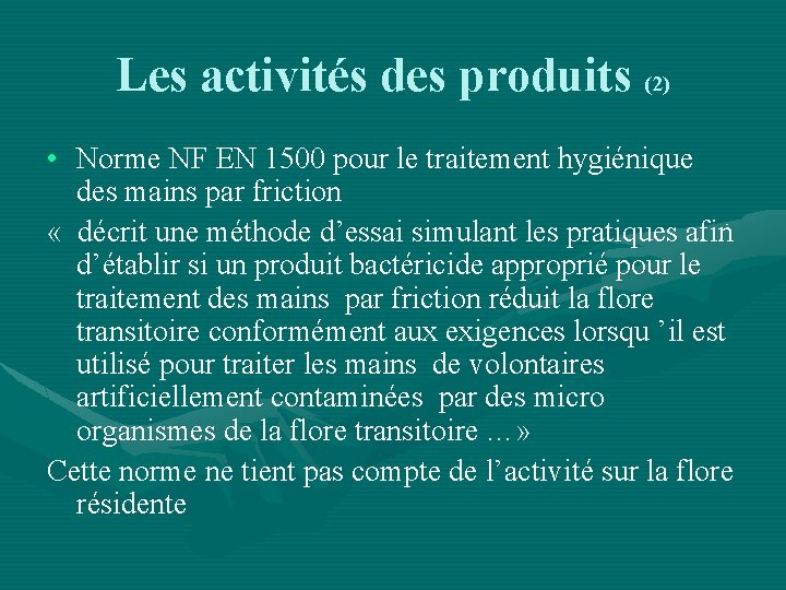 Les activités des produits (2) • Norme NF EN 1500 pour le traitement hygiénique