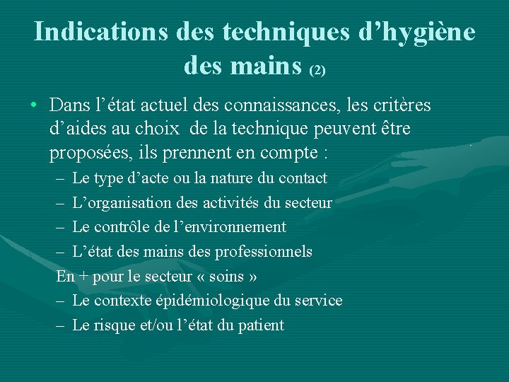 Indications des techniques d’hygiène des mains (2) • Dans l’état actuel des connaissances, les