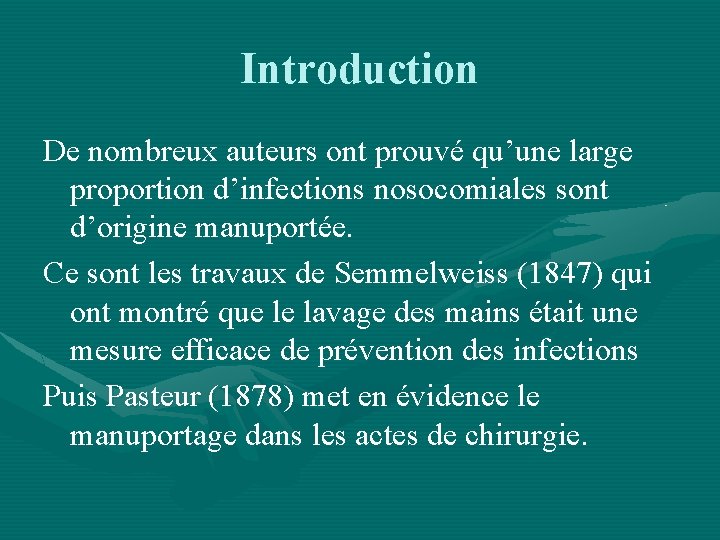 Introduction De nombreux auteurs ont prouvé qu’une large proportion d’infections nosocomiales sont d’origine manuportée.