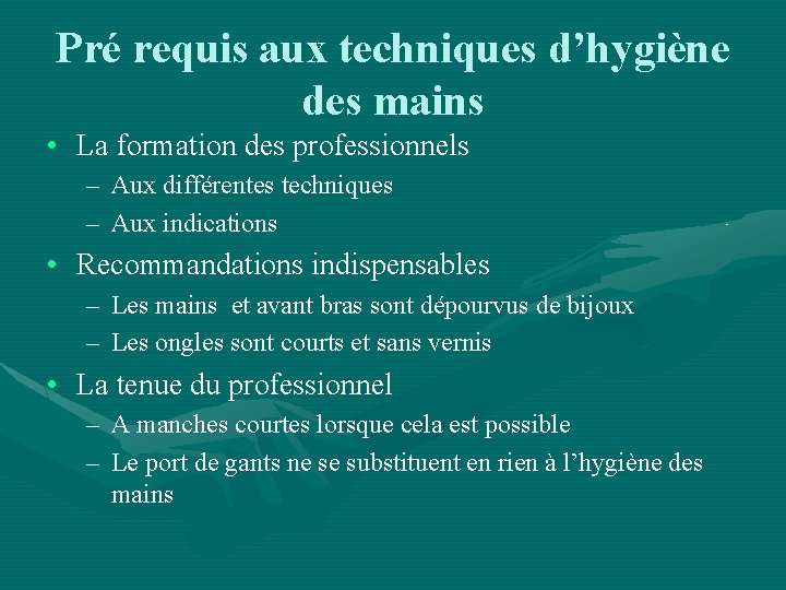 Pré requis aux techniques d’hygiène des mains • La formation des professionnels – Aux