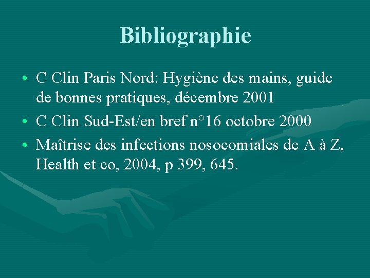 Bibliographie • C Clin Paris Nord: Hygiène des mains, guide de bonnes pratiques, décembre