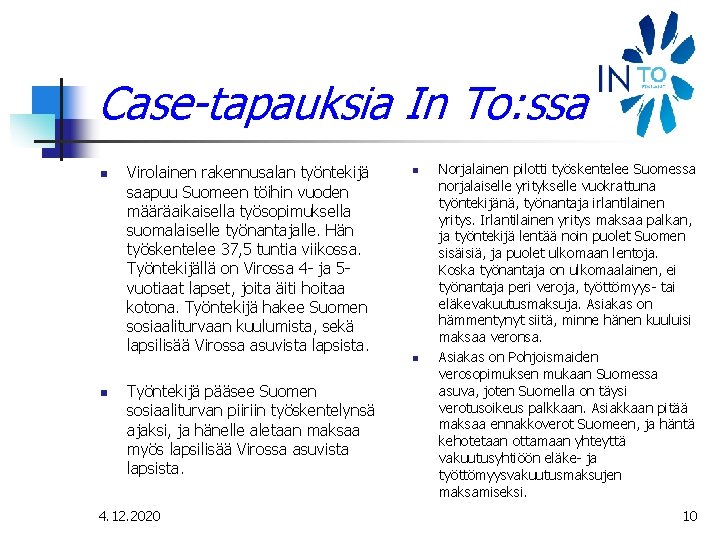 Case-tapauksia In To: ssa n n Virolainen rakennusalan työntekijä saapuu Suomeen töihin vuoden määräaikaisella