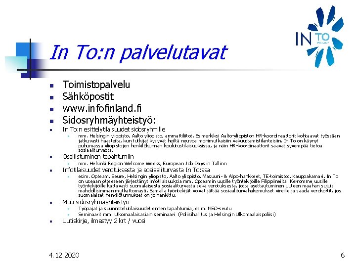 In To: n palvelutavat n n n Toimistopalvelu Sähköpostit www. infofinland. fi Sidosryhmäyhteistyö: In