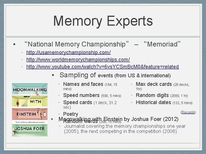 Memory Experts • “National Memory Championship” – “Memoriad” • http: //usamemorychampionship. com/ • http: