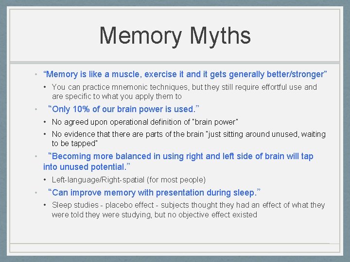 Memory Myths • “Memory is like a muscle, exercise it and it gets generally