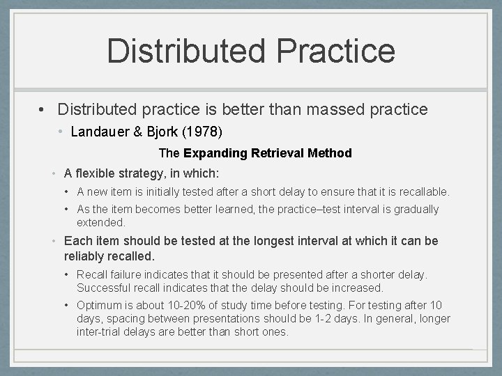 Distributed Practice • Distributed practice is better than massed practice • Landauer & Bjork