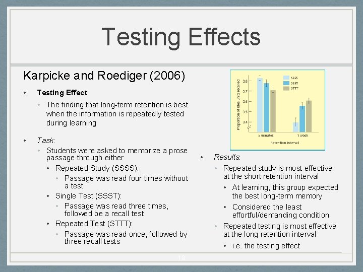 Testing Effects Karpicke and Roediger (2006) • Testing Effect: • The finding that long-term