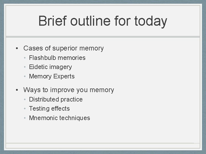 Brief outline for today • Cases of superior memory • Flashbulb memories • Eidetic