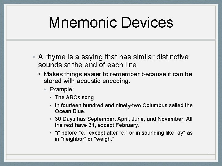 Mnemonic Devices • A rhyme is a saying that has similar distinctive sounds at
