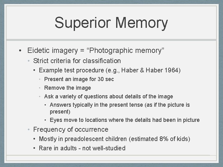 Superior Memory • Eidetic imagery = “Photographic memory” • Strict criteria for classification •