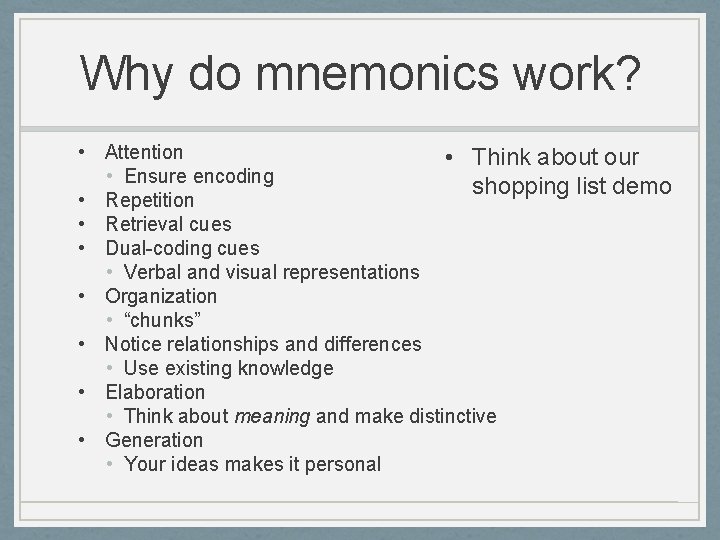 Why do mnemonics work? • Attention • Think about our • Ensure encoding shopping