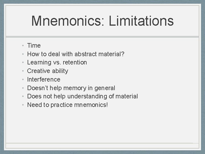 Mnemonics: Limitations • • Time How to deal with abstract material? Learning vs. retention