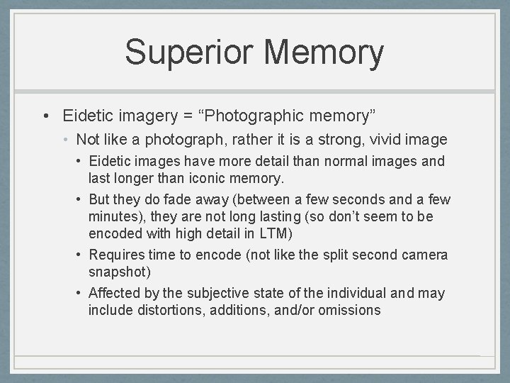 Superior Memory • Eidetic imagery = “Photographic memory” • Not like a photograph, rather