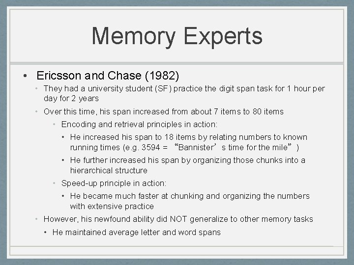 Memory Experts • Ericsson and Chase (1982) • They had a university student (SF)