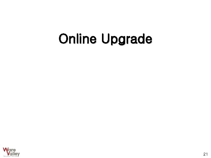 Online Upgrade 21 