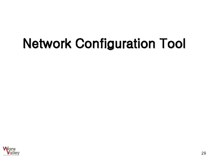 Network Configuration Tool 29 