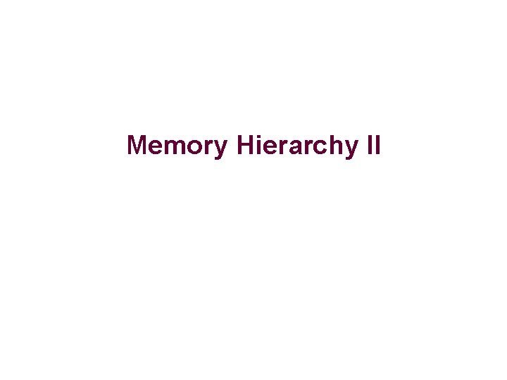 Memory Hierarchy II 