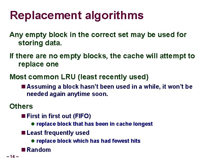 Replacement algorithms Any empty block in the correct set may be used for storing