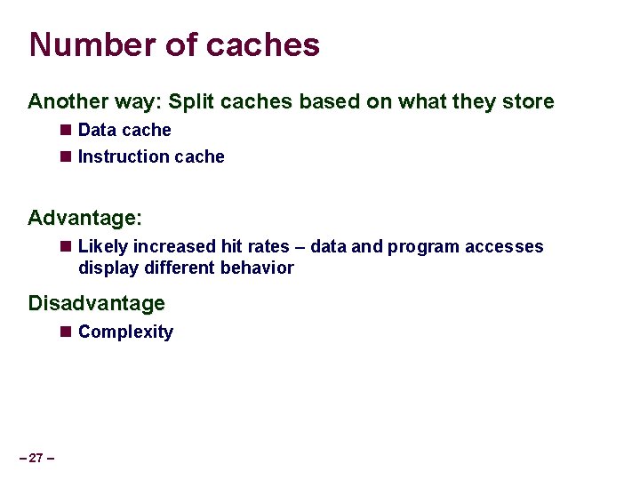 Number of caches Another way: Split caches based on what they store Data cache
