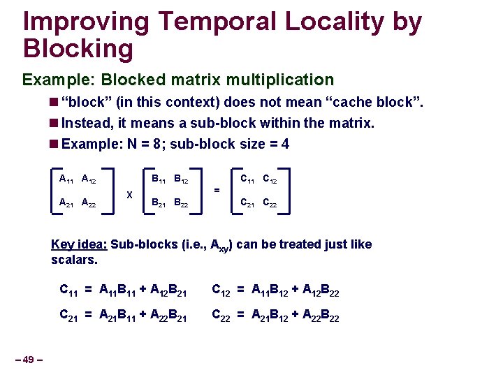 Improving Temporal Locality by Blocking Example: Blocked matrix multiplication “block” (in this context) does
