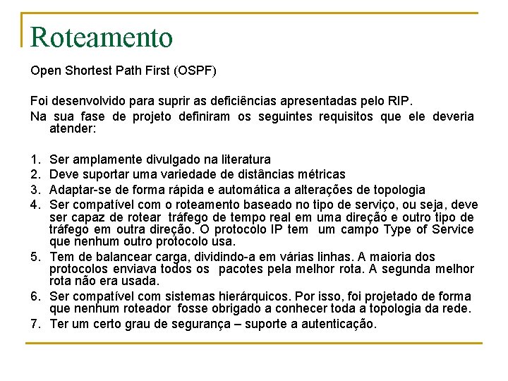 Roteamento Open Shortest Path First (OSPF) Foi desenvolvido para suprir as deficiências apresentadas pelo