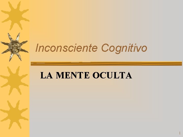 Inconsciente Cognitivo LA MENTE OCULTA 1 
