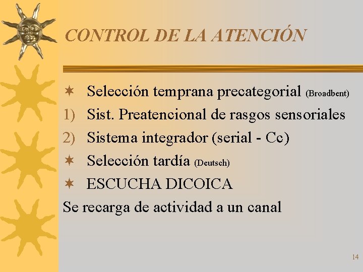 CONTROL DE LA ATENCIÓN ¬ Selección temprana precategorial (Broadbent) 1) Sist. Preatencional de rasgos