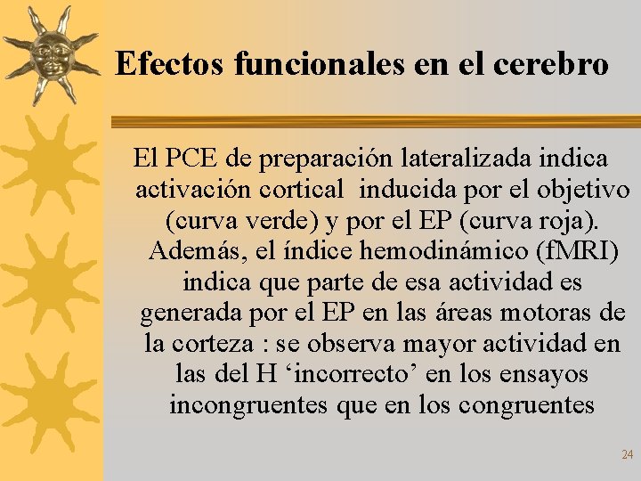 Efectos funcionales en el cerebro El PCE de preparación lateralizada indica activación cortical inducida